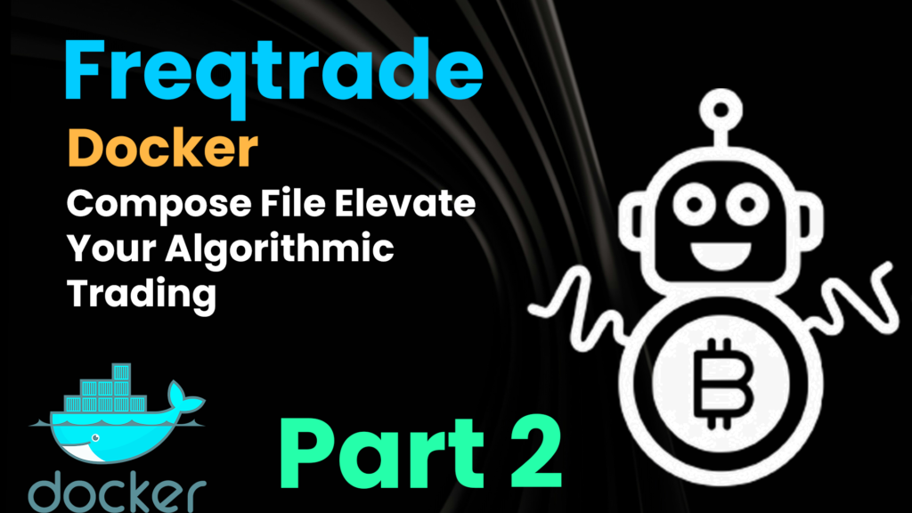 Freqtrade Docker Compose File Elevate Your Algorithmic Trading Ai Bot Trading Go Traddy